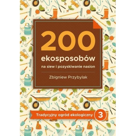 200 ekosposobów na siew i pozyskiwanie nasion